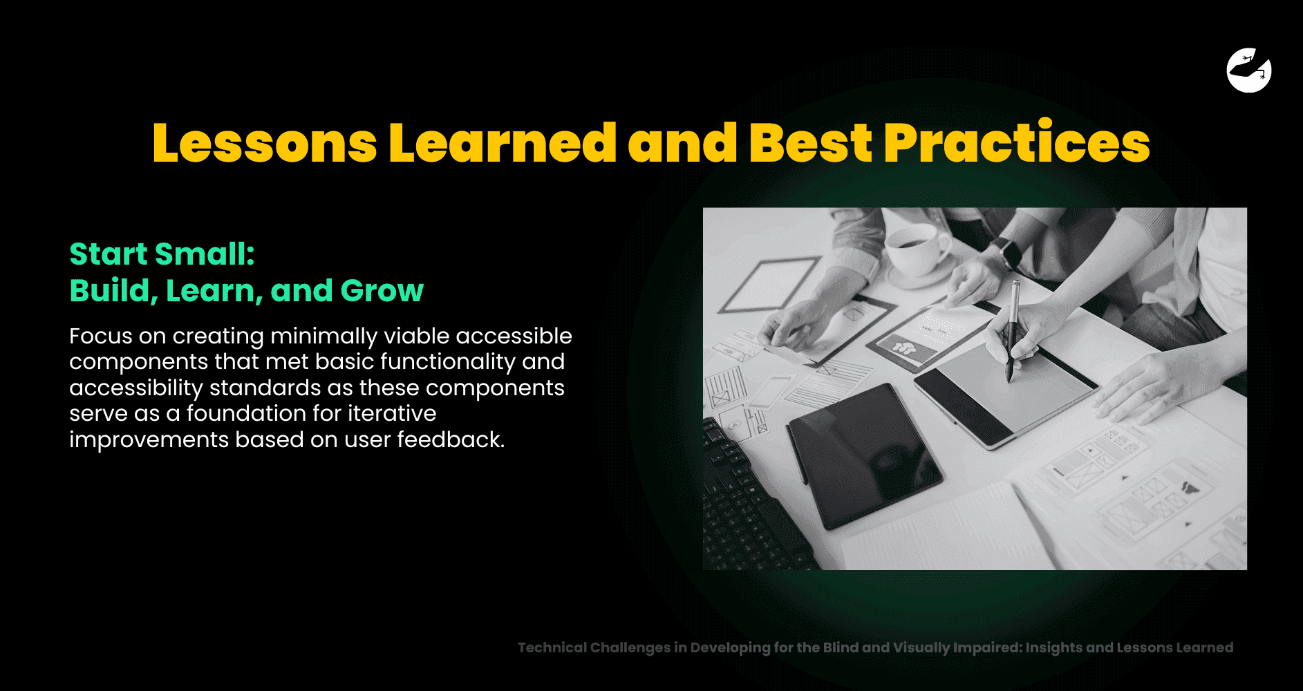 Start Small_ Build, Learn, and Grow Technical Challenges in Developing for the Blind and Visually Impaired Insights and Lessons Learned