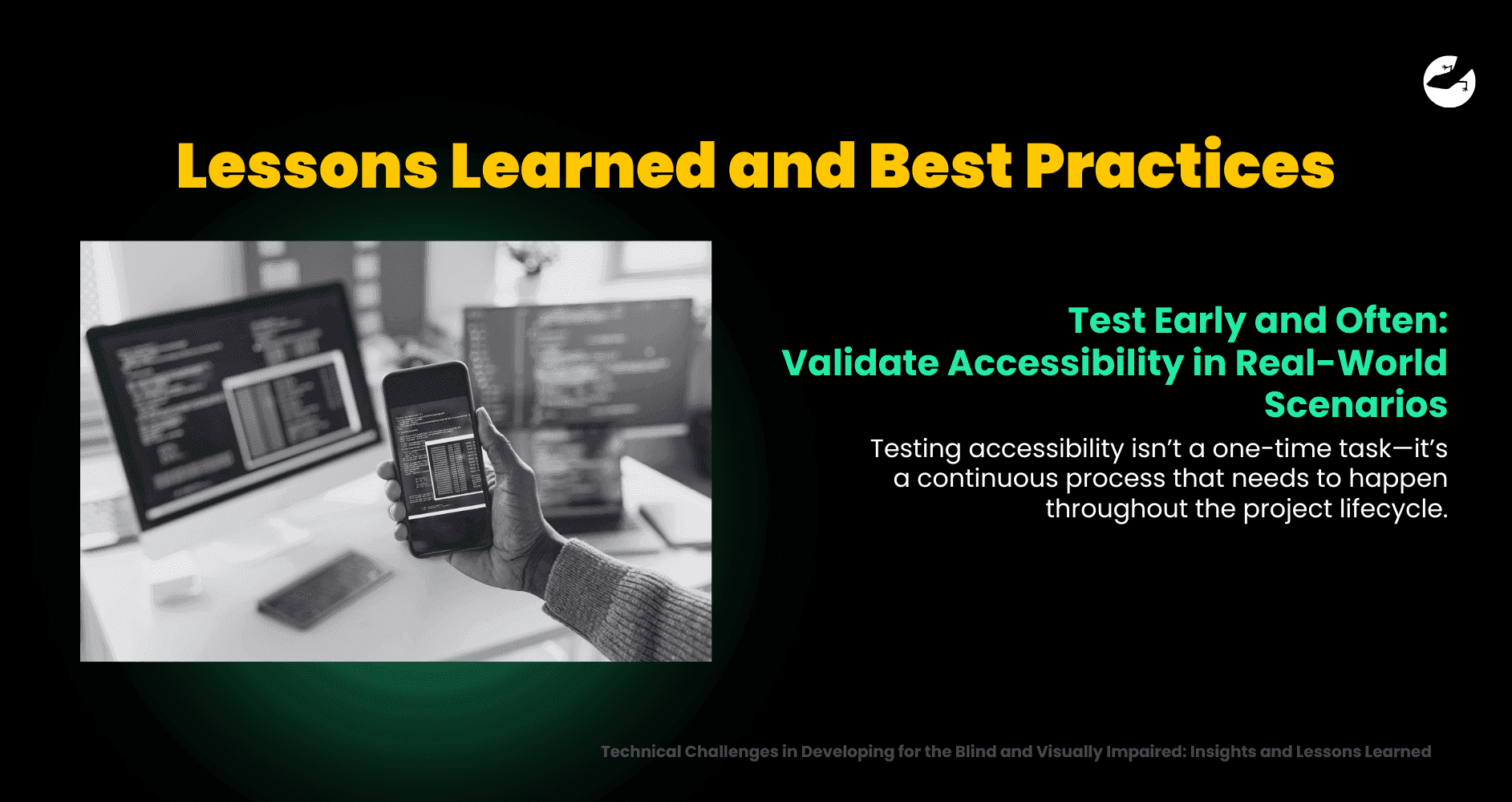Test Early and Often_ Validate Accessibility in Real-World Scenarios Technical Challenges in Developing for the Blind and Visually Impaired Insights and Lessons Learned