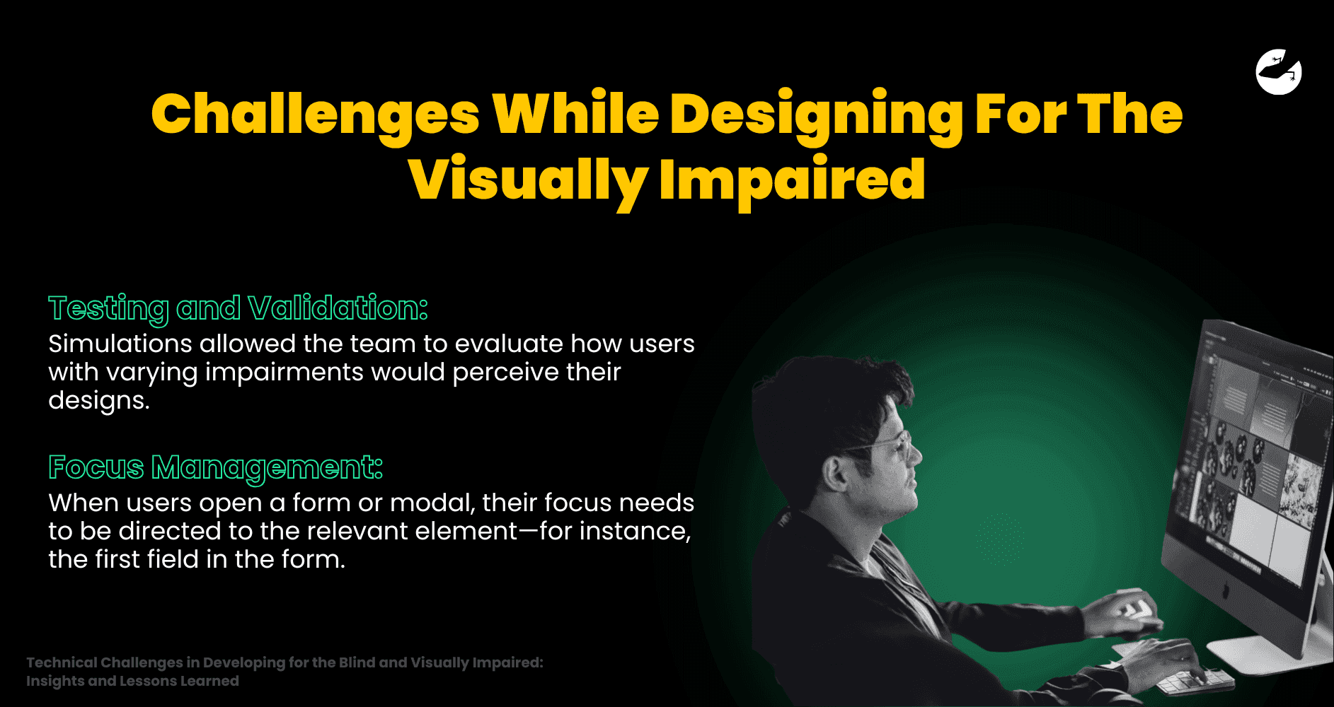 Challenges While Designing For The Visually Impaired Technical Challenges in Developing for the Blind and Visually Impaired Insights and Lessons Learned