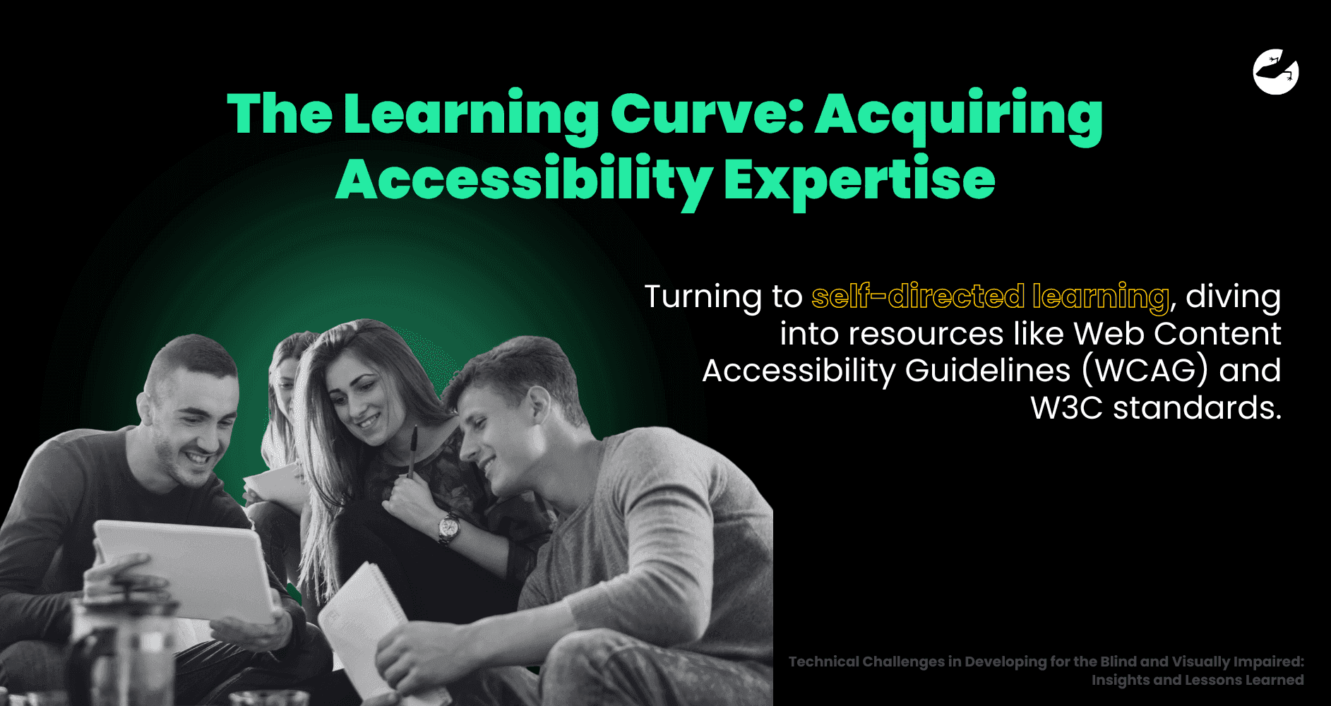 The Learning Curve_ Acquiring Accessibility Expertise Technical Challenges in Developing for the Blind and Visually Impaired Insights and Lessons Learned