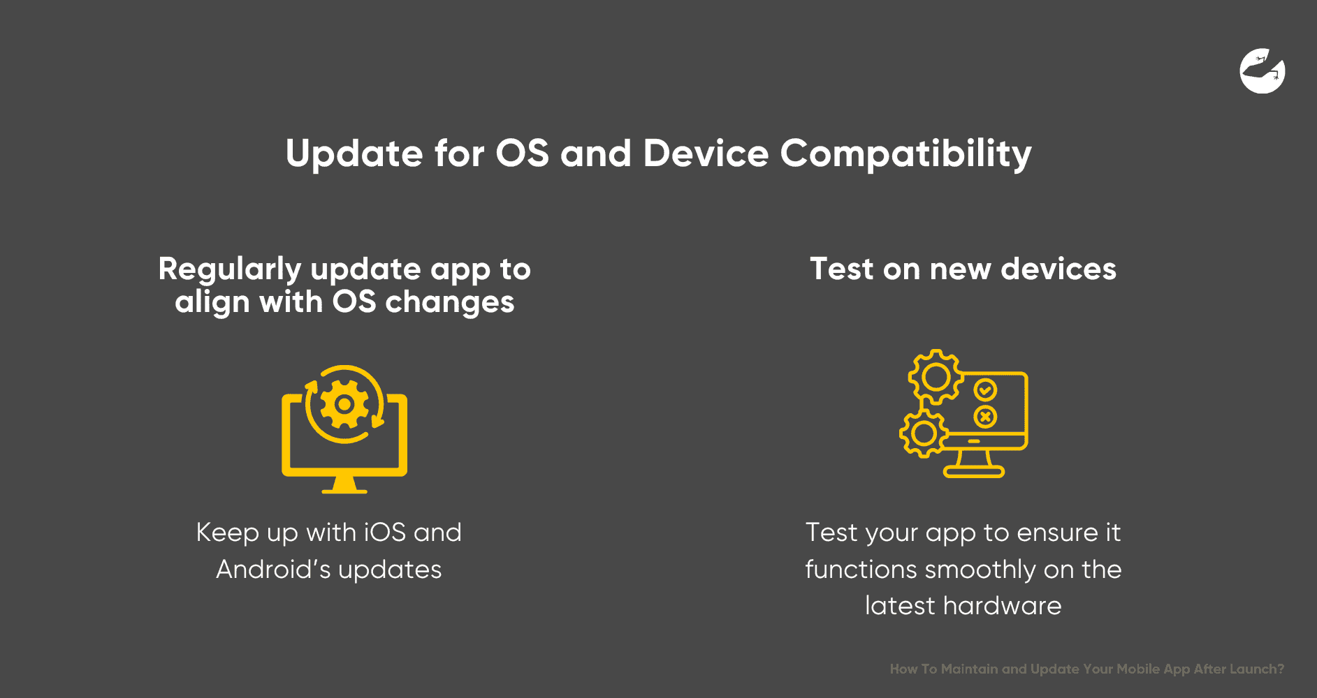 Update for OS and Device Compatibility How To Maintain and Update Mobile App After Launch