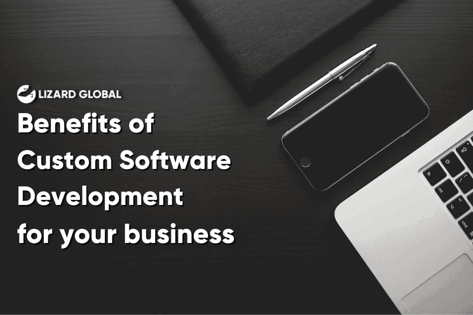 Benefits of Custom Software Development for your business
