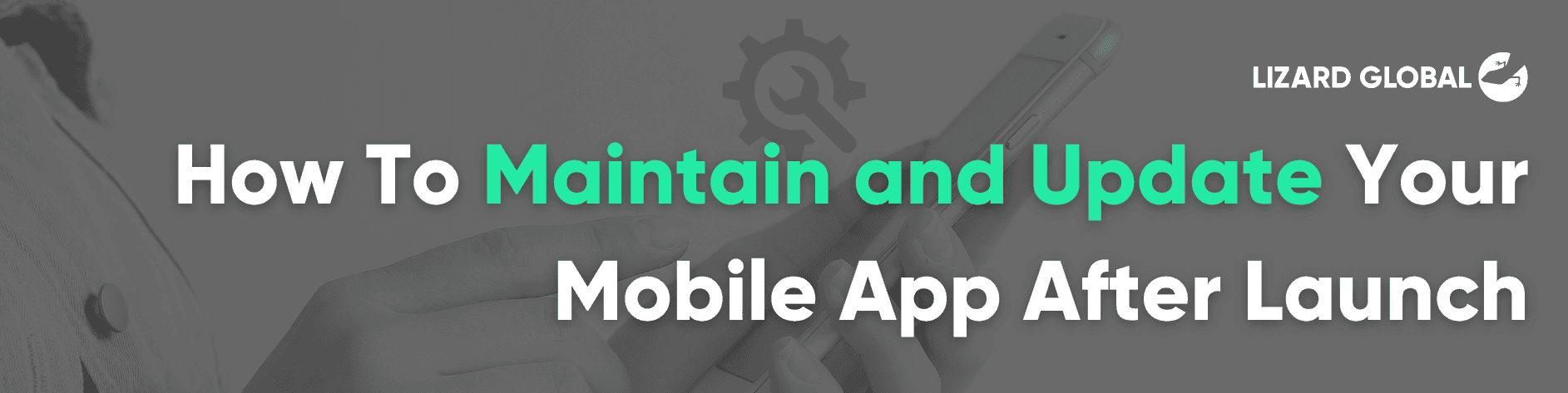 How To Maintain and Update Your Mobile App After Launch?