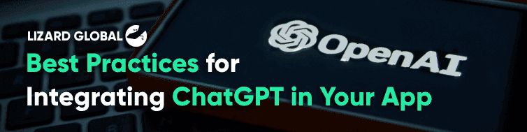 Best Practices for Integrating ChatGPT in Your App