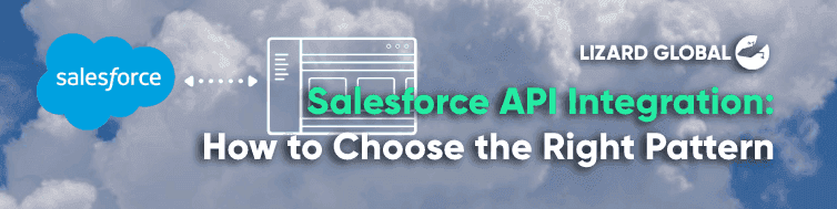Salesforce API Integration: How to Choose the Right Pattern