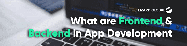 What Are Frontend and Backend in App Development?